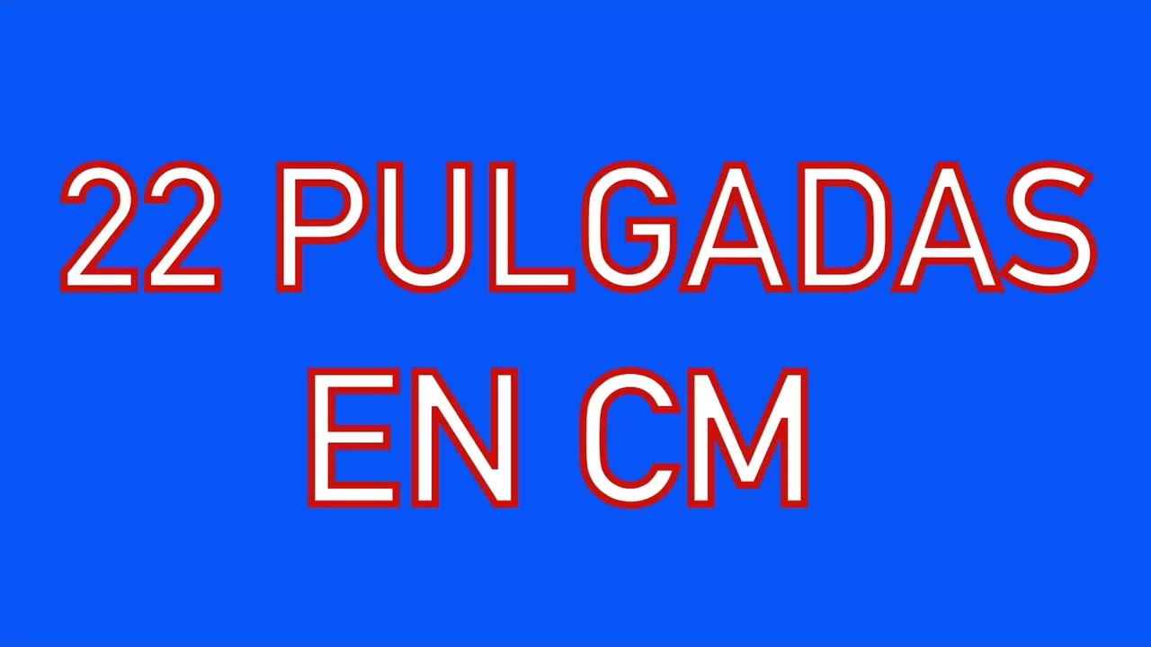 cuantos centimetros son 23 pulgadas