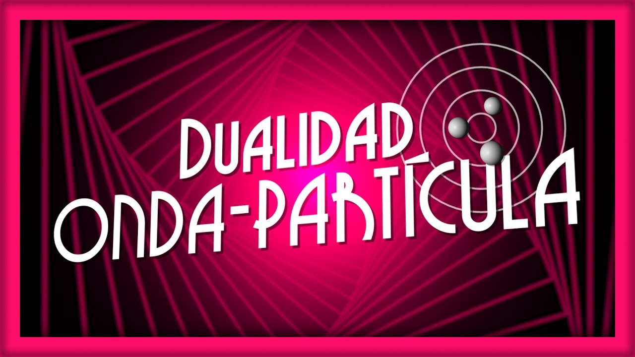 concepto de dualidad onda particula