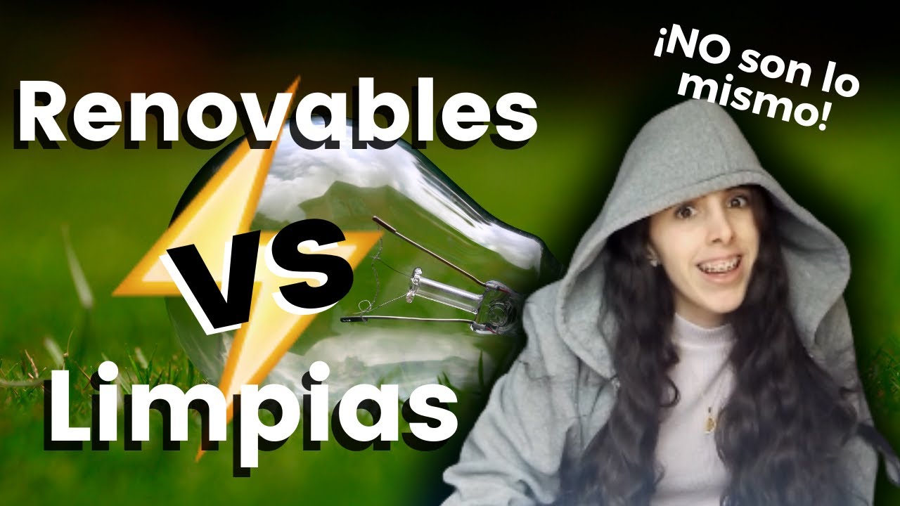 diferencia entre energia renovable y energia limpia