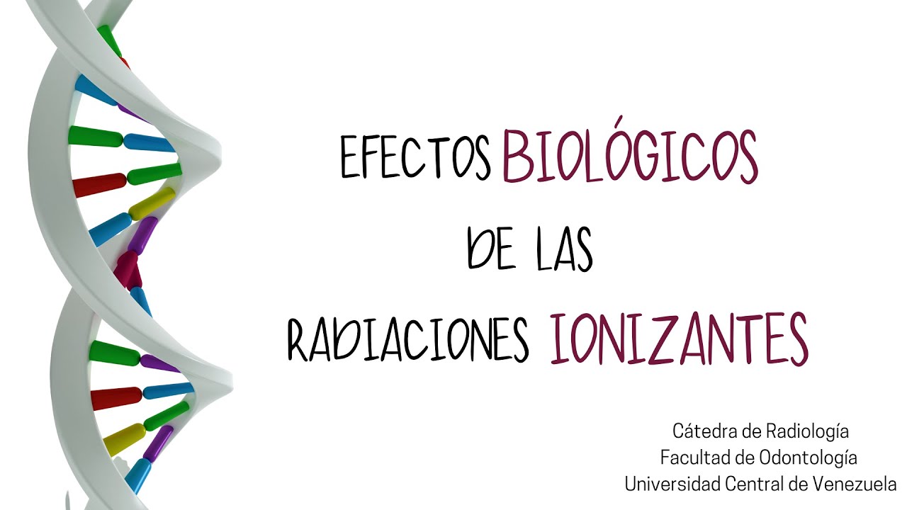 efecto biologico de las radiaciones