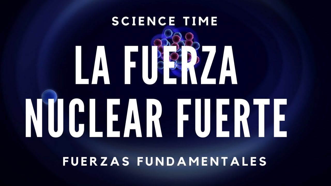 quien descubrio la fuerza nuclear fuerte
