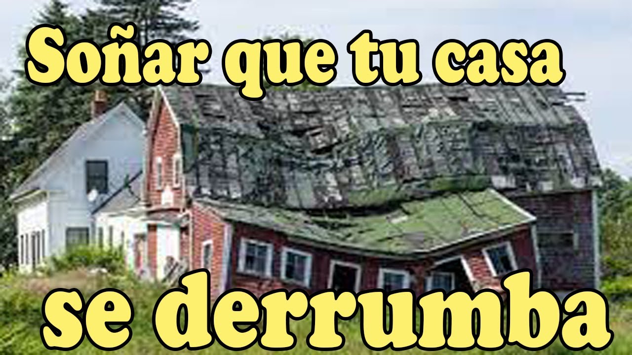 soñar que mi casa se derrumba