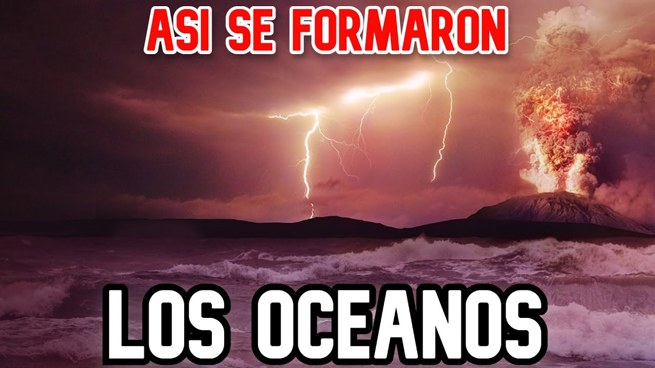 como se formaron los oceanos y continentes