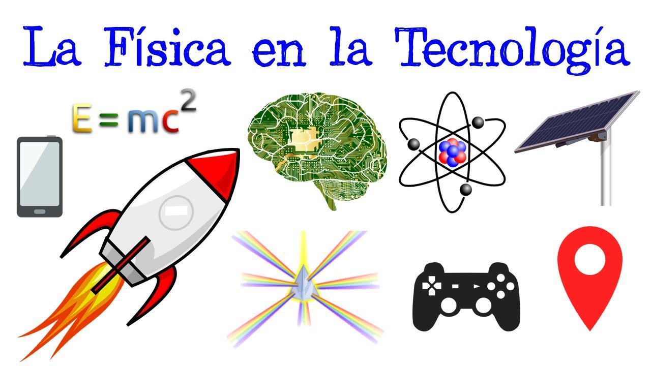 relacion de la fisica con la tecnologia